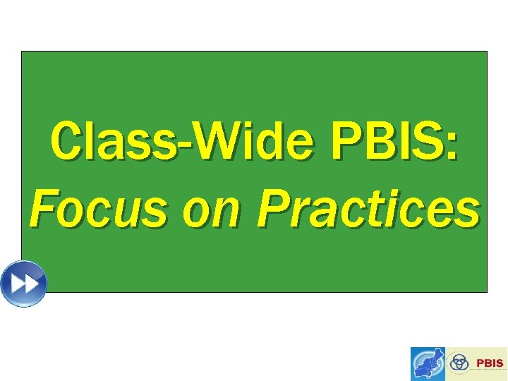 Class-Wide PBIS: Focus on Practices 