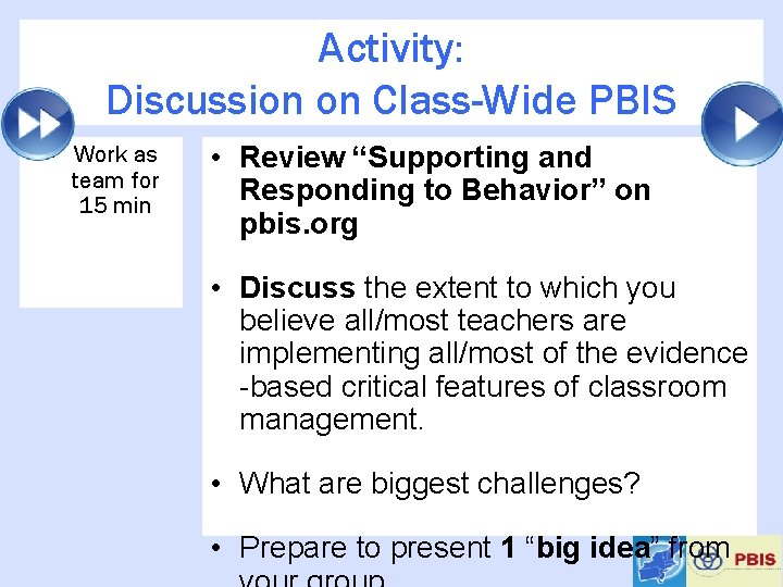 Activity: Discussion on Class-Wide PBIS • Work as team for 15 min • Review