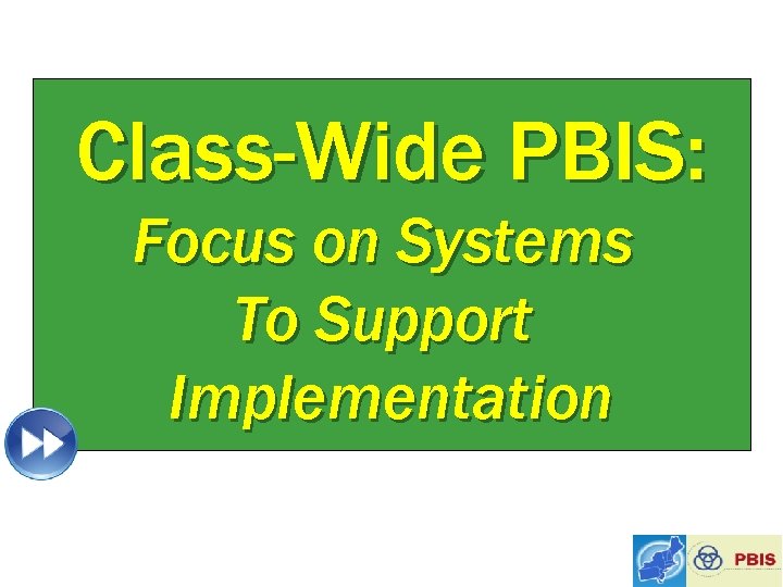 Class-Wide PBIS: Focus on Systems To Support Implementation 