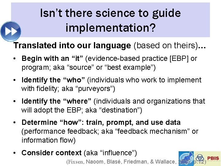 Isn’t there science to guide implementation? Translated into our language (based on theirs)… •