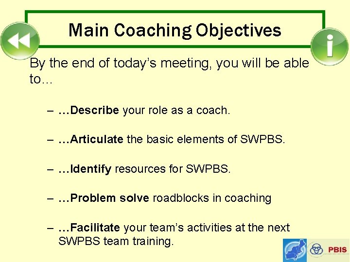 Main Coaching Objectives By the end of today’s meeting, you will be able to…