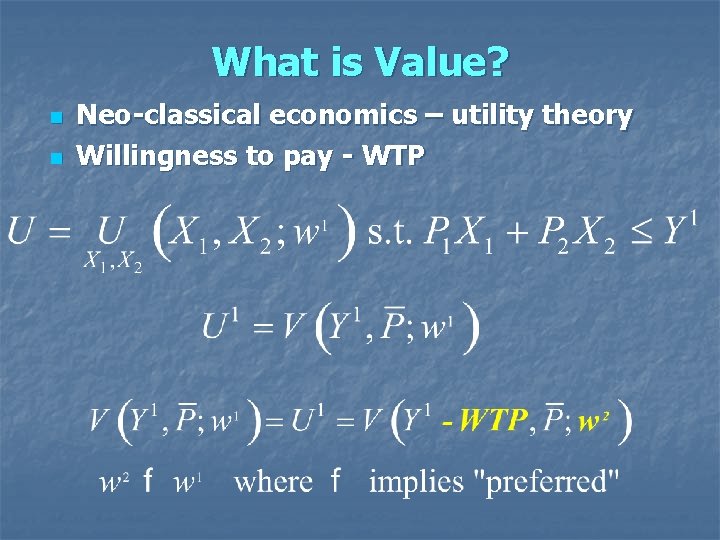 What is Value? n n Neo-classical economics – utility theory Willingness to pay -