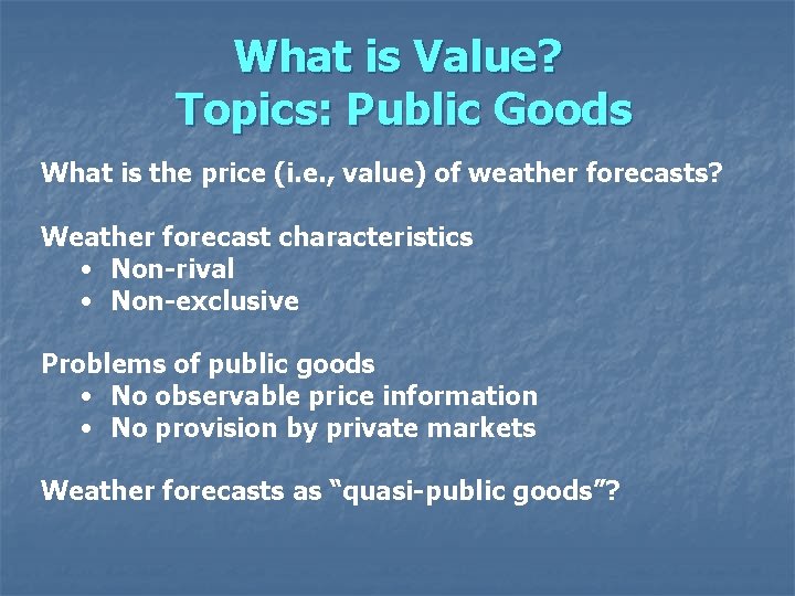 What is Value? Topics: Public Goods What is the price (i. e. , value)