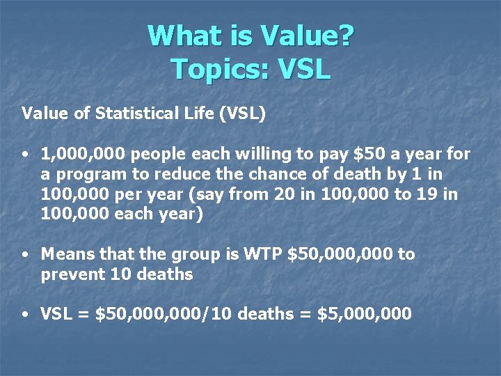 What is Value? Topics: VSL Value of Statistical Life (VSL) • 1, 000 people