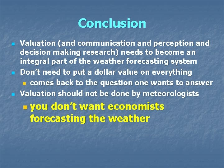 Conclusion n Valuation (and communication and perception and decision making research) needs to become