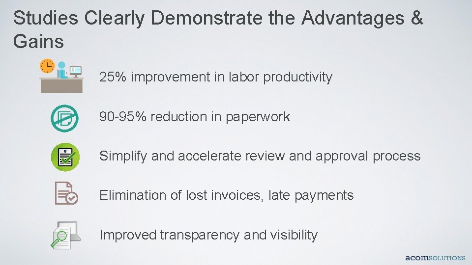 Studies Clearly Demonstrate the Advantages & Gains 25% improvement in labor productivity 90 -95%