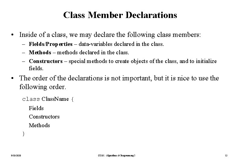 Class Member Declarations • Inside of a class, we may declare the following class