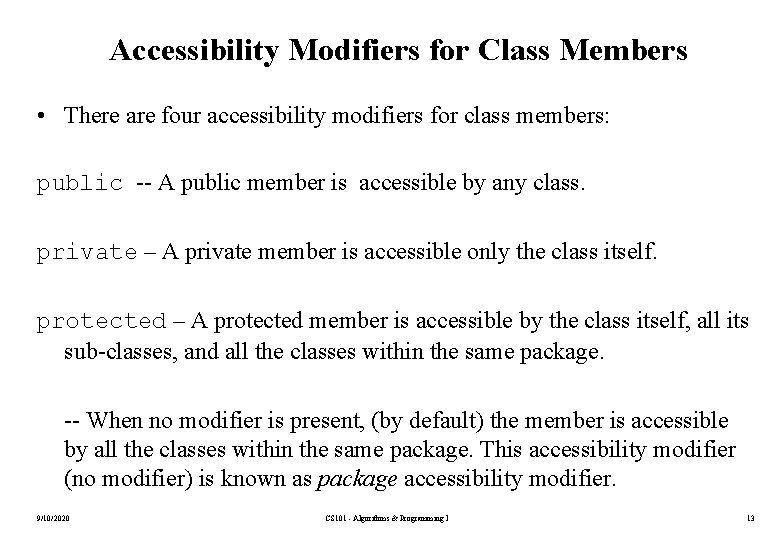 Accessibility Modifiers for Class Members • There are four accessibility modifiers for class members: