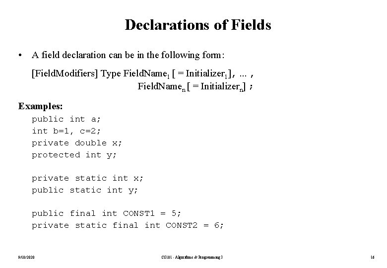 Declarations of Fields • A field declaration can be in the following form: [Field.