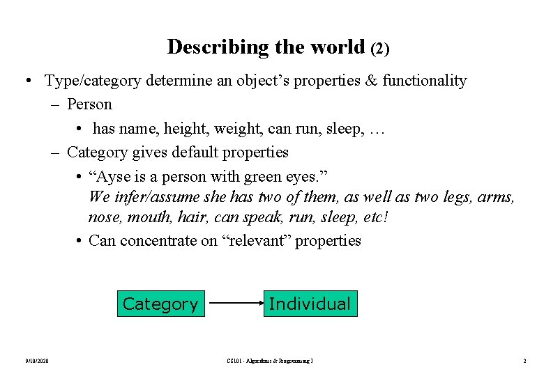 Describing the world (2) • Type/category determine an object’s properties & functionality – Person