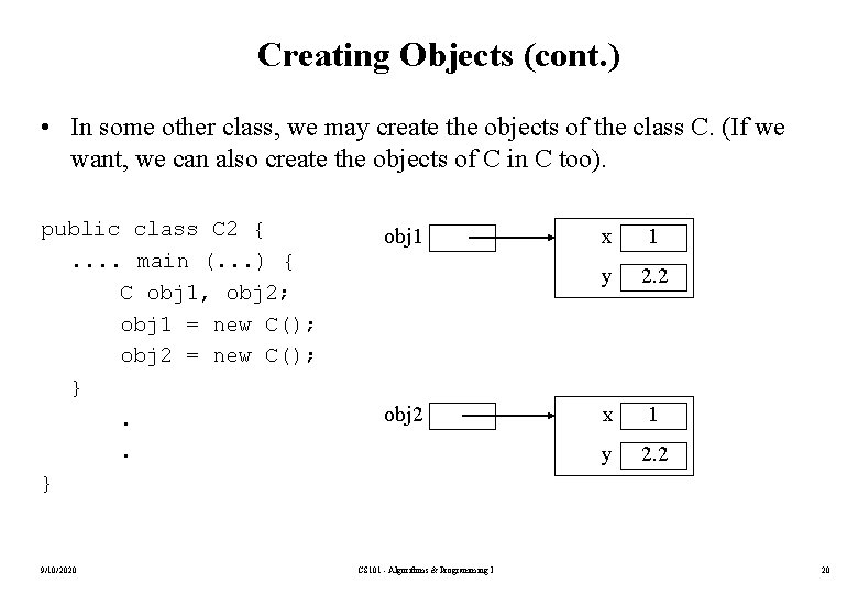 Creating Objects (cont. ) • In some other class, we may create the objects
