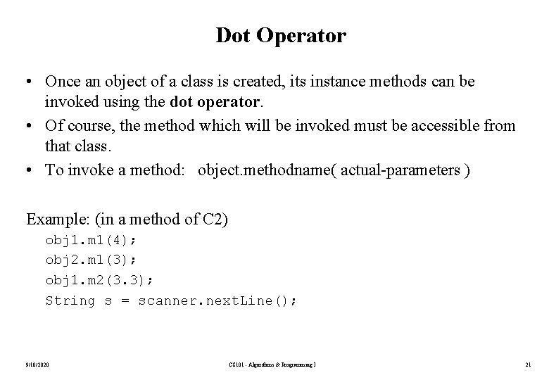 Dot Operator • Once an object of a class is created, its instance methods