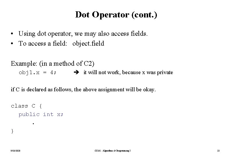 Dot Operator (cont. ) • Using dot operator, we may also access fields. •