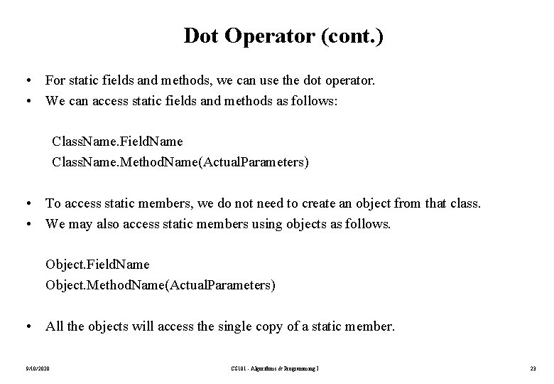 Dot Operator (cont. ) • For static fields and methods, we can use the