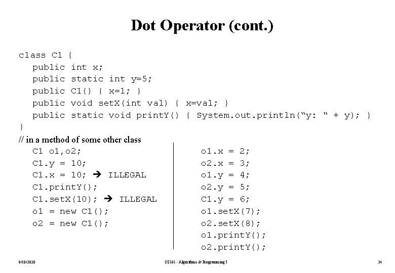 Dot Operator (cont. ) class C 1 { public int x; public static int
