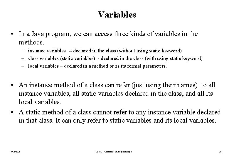 Variables • In a Java program, we can access three kinds of variables in