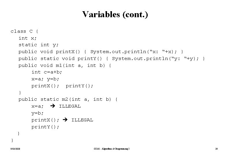 Variables (cont. ) class C { int x; static int y; public void print.