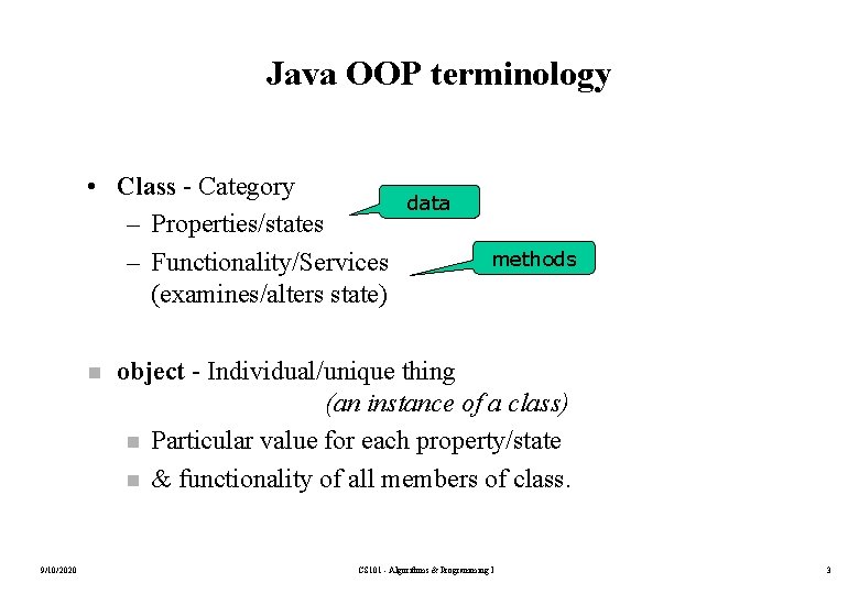 Java OOP terminology • Class - Category – Properties/states – Functionality/Services (examines/alters state) n