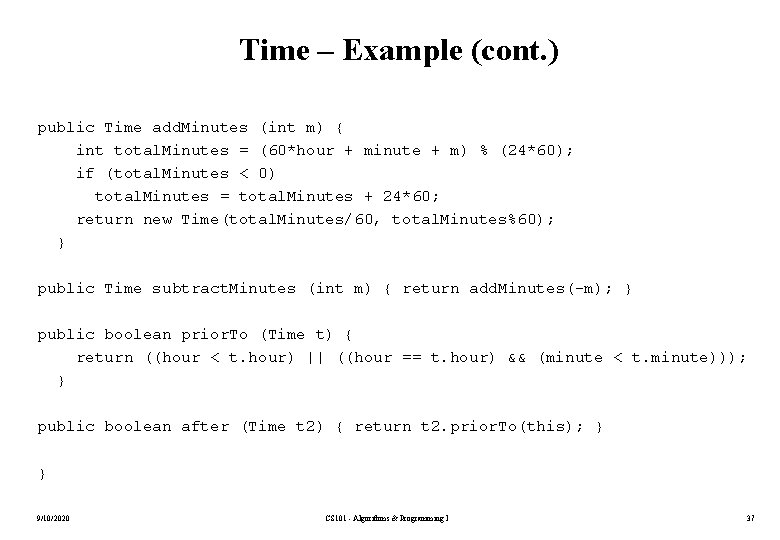 Time – Example (cont. ) public Time add. Minutes (int m) { int total.