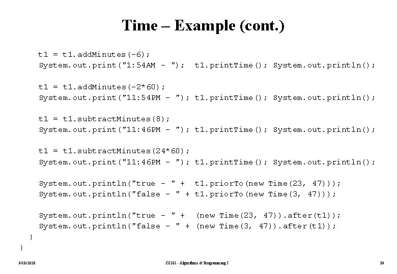 Time – Example (cont. ) t 1 = t 1. add. Minutes(-6); System. out.