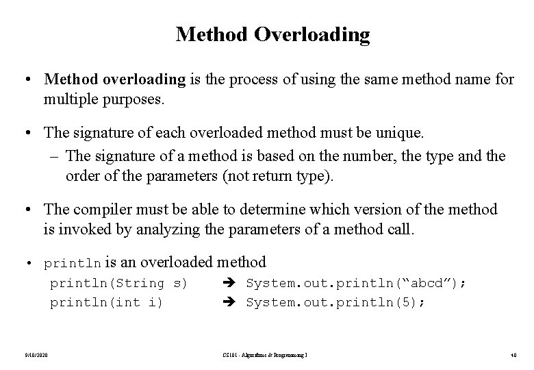 Method Overloading • Method overloading is the process of using the same method name