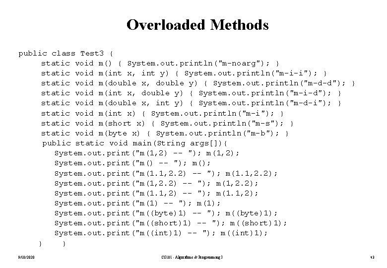 Overloaded Methods public class Test 3 { static void m() { System. out. println("m-noarg");