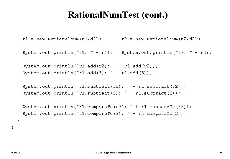 Rational. Num. Test (cont. ) r 1 = new Rational. Num(n 1, d 1);