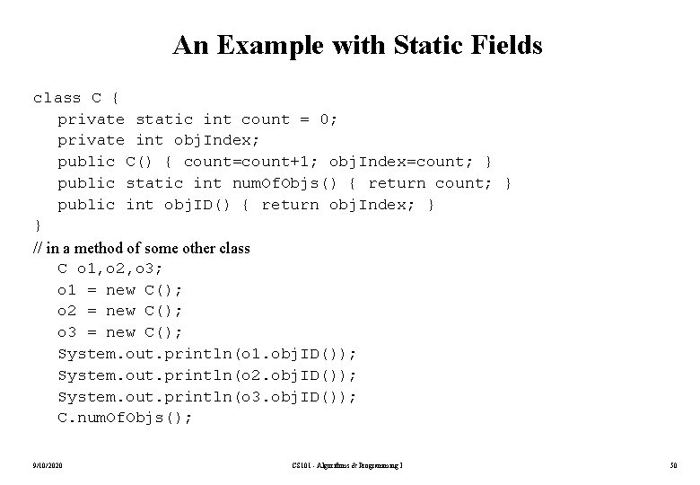 An Example with Static Fields class C { private static int count = 0;