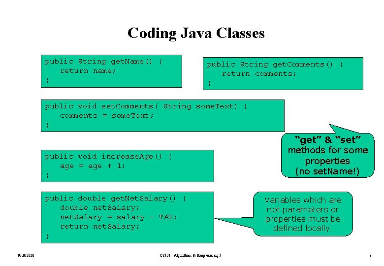 Coding Java Classes public String get. Name() { return name; } public String get.