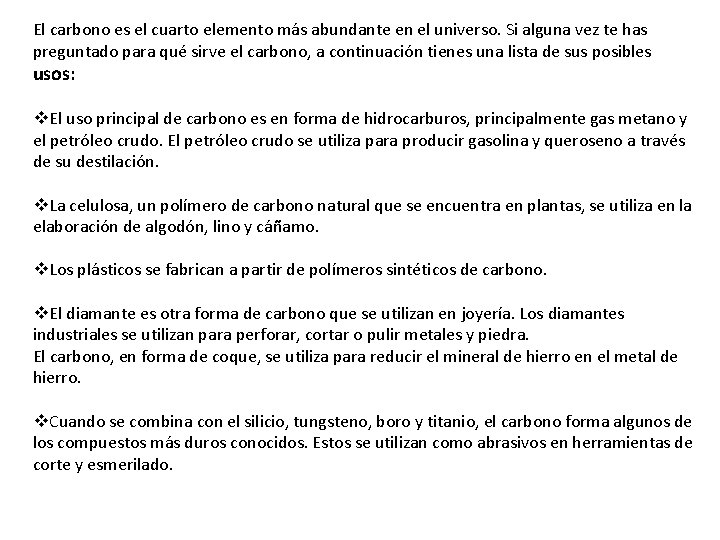 El carbono es el cuarto elemento más abundante en el universo. Si alguna vez