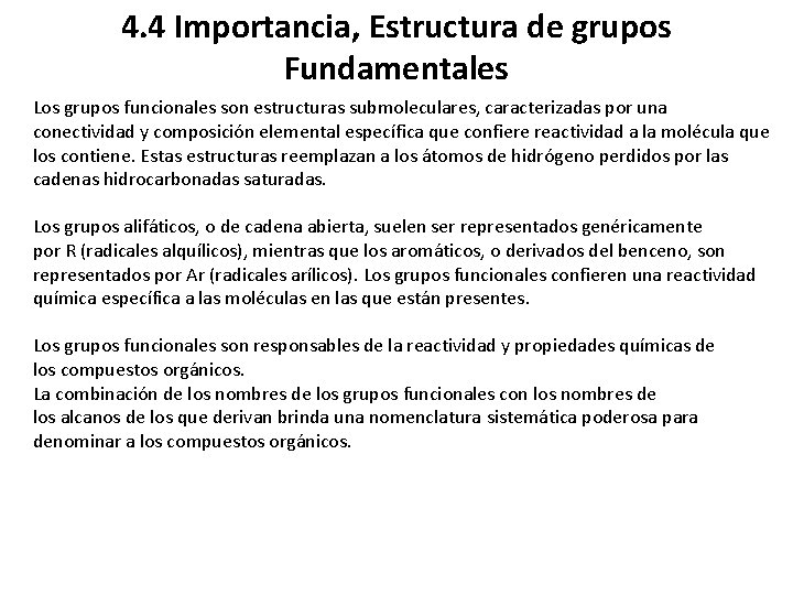 4. 4 Importancia, Estructura de grupos Fundamentales Los grupos funcionales son estructuras submoleculares, caracterizadas