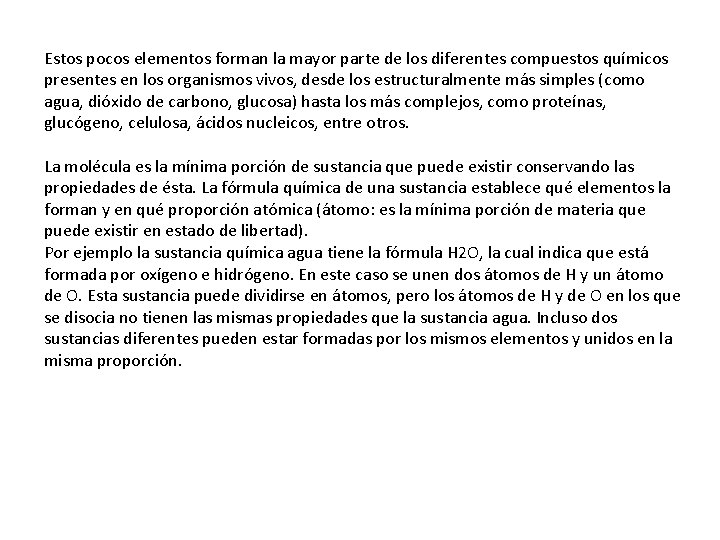 Estos pocos elementos forman la mayor parte de los diferentes compuestos químicos presentes en