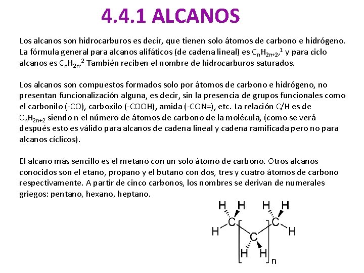 4. 4. 1 ALCANOS Los alcanos son hidrocarburos es decir, que tienen solo átomos