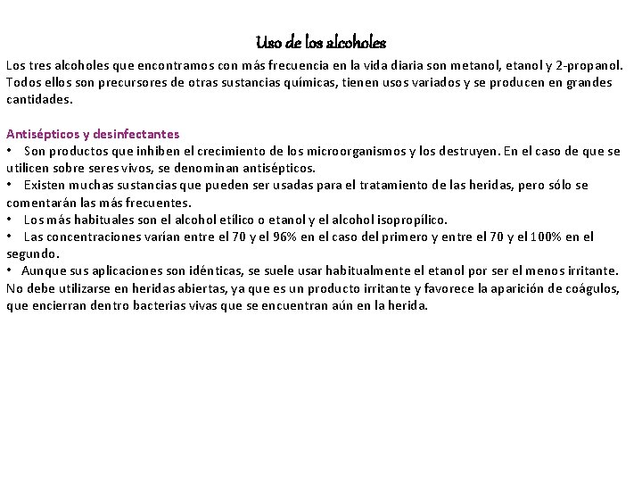 Uso de los alcoholes Los tres alcoholes que encontramos con más frecuencia en la