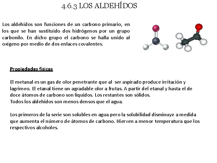 4. 6. 3 LOS ALDEHÍDOS Los aldehídos son funciones de un carbono primario, en