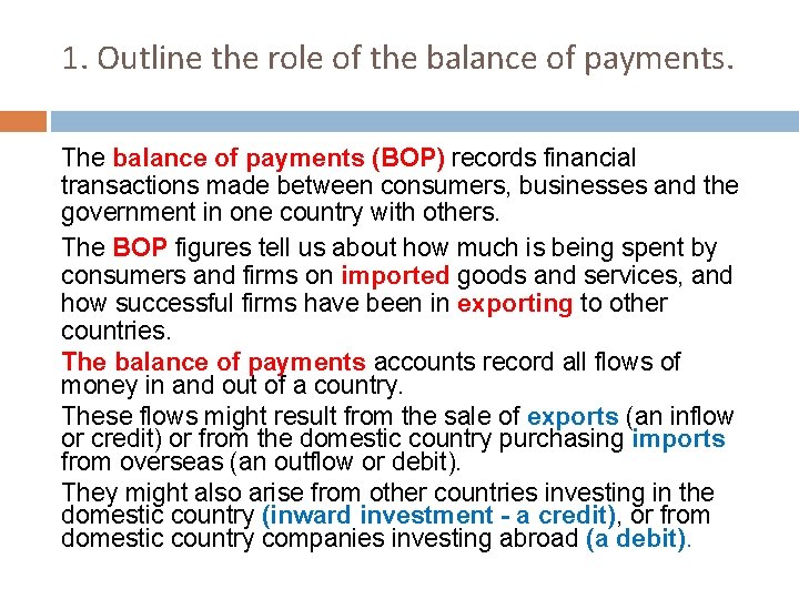 1. Outline the role of the balance of payments. The balance of payments (BOP)