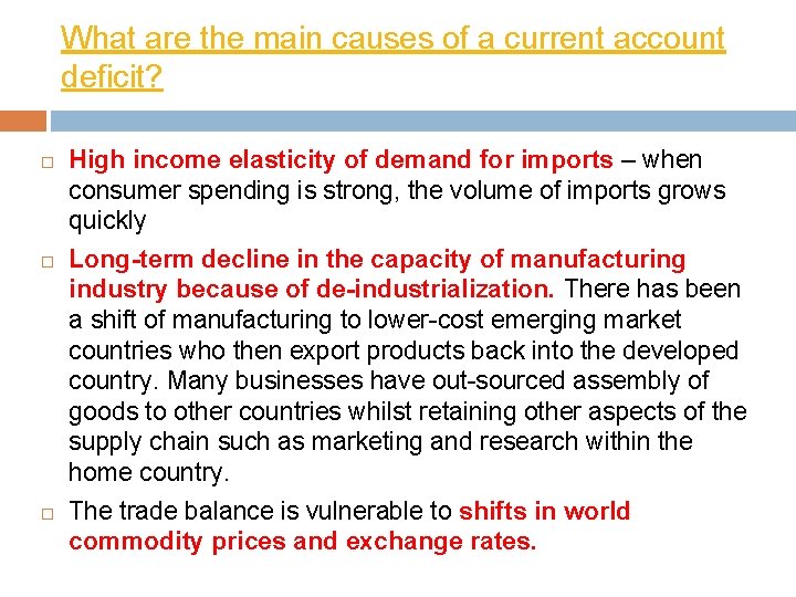 What are the main causes of a current account deficit? High income elasticity of