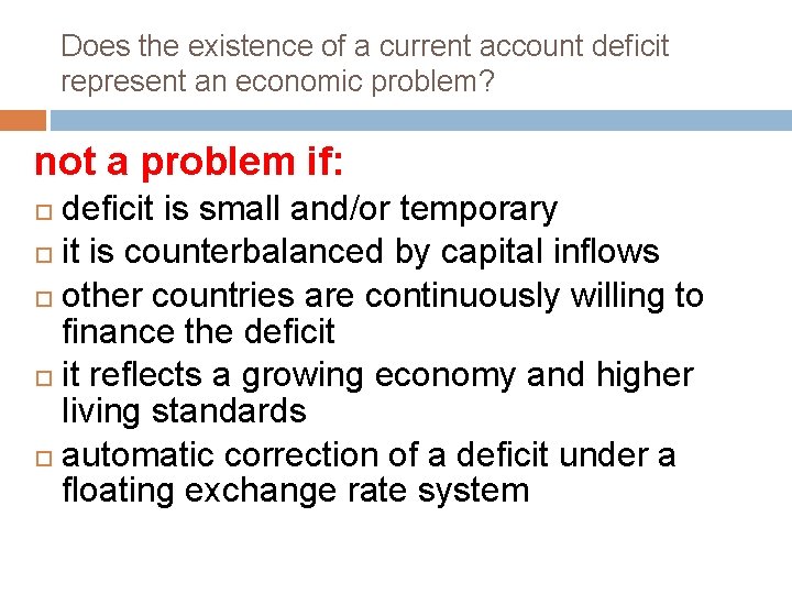 Does the existence of a current account deficit represent an economic problem? not a
