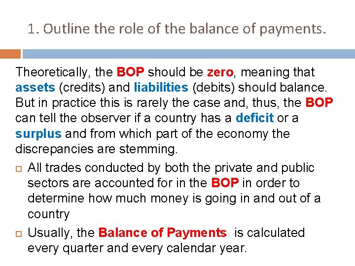 1. Outline the role of the balance of payments. Theoretically, the BOP should be
