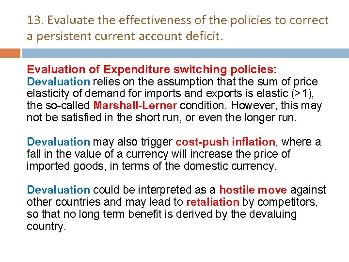 13. Evaluate the effectiveness of the policies to correct a persistent current account deficit.