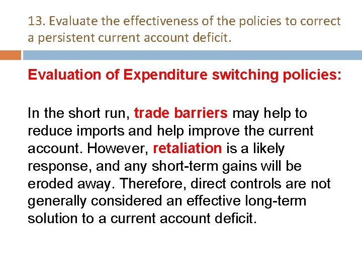 13. Evaluate the effectiveness of the policies to correct a persistent current account deficit.