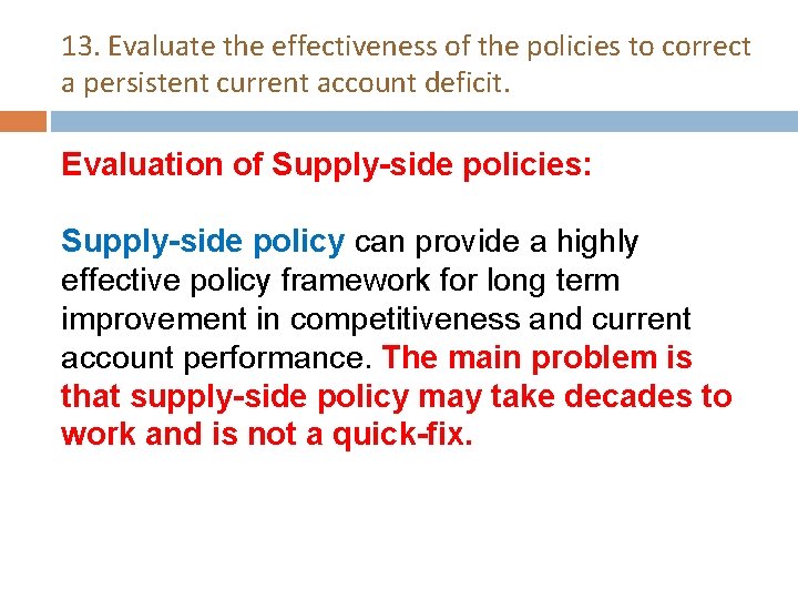 13. Evaluate the effectiveness of the policies to correct a persistent current account deficit.