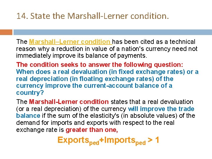 14. State the Marshall-Lerner condition. The Marshall–Lerner condition has been cited as a technical