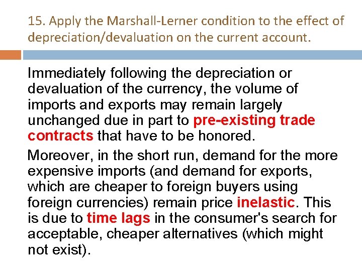 15. Apply the Marshall-Lerner condition to the effect of depreciation/devaluation on the current account.