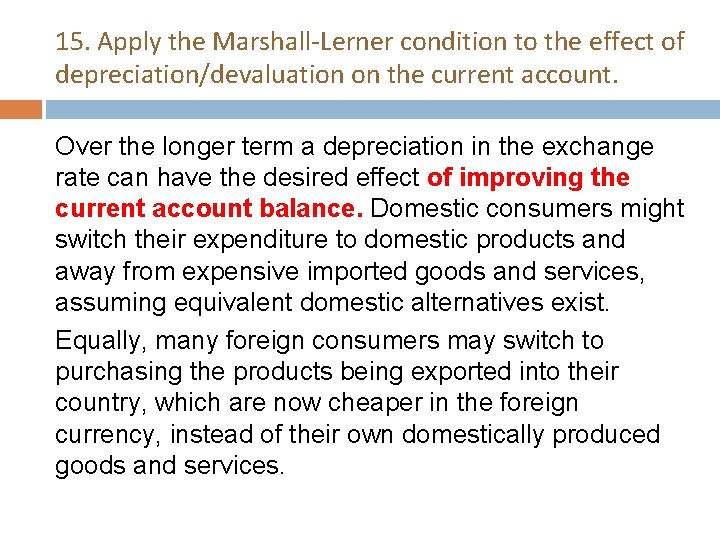 15. Apply the Marshall-Lerner condition to the effect of depreciation/devaluation on the current account.