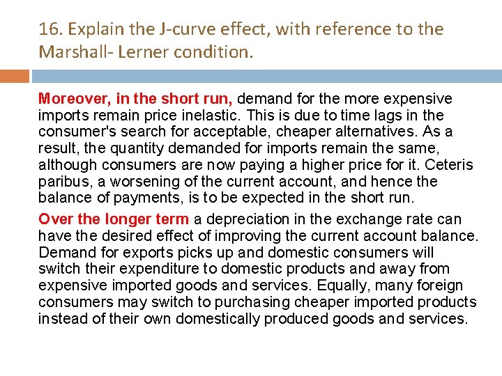 16. Explain the J-curve effect, with reference to the Marshall- Lerner condition. Moreover, in