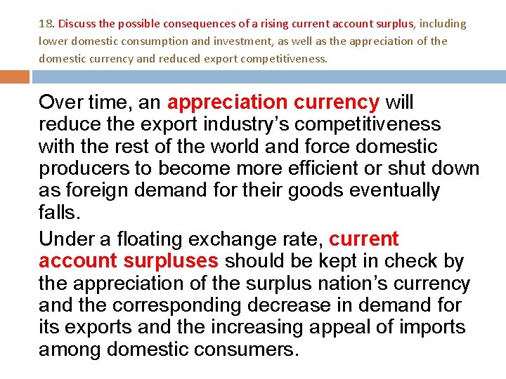 18. Discuss the possible consequences of a rising current account surplus, including lower domestic