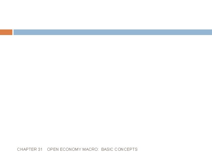 CHAPTER 31 OPEN ECONOMY MACRO: BASIC CONCEPTS 