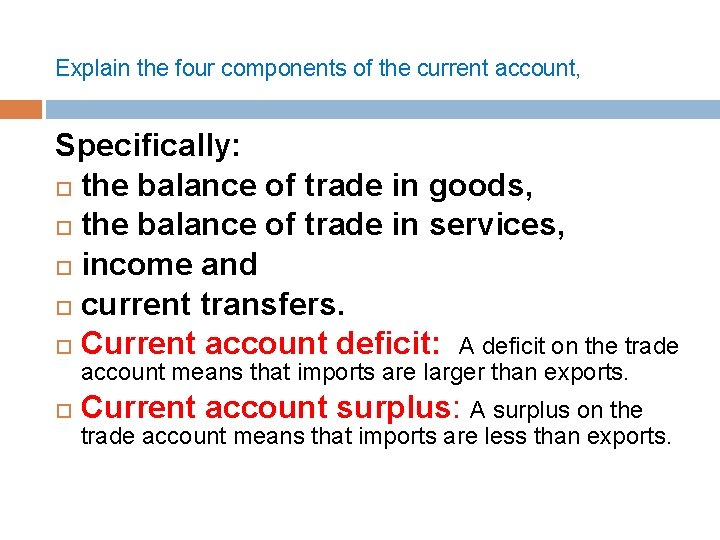 Explain the four components of the current account, Specifically: the balance of trade in