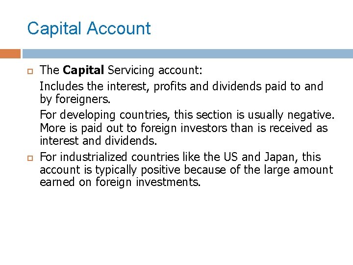 Capital Account The Capital Servicing account: Includes the interest, profits and dividends paid to